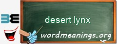 WordMeaning blackboard for desert lynx